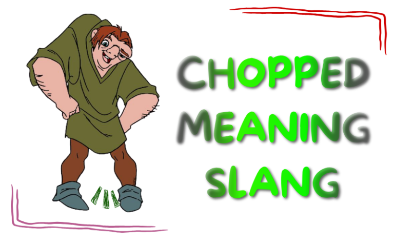 Chopped Meaning Slang