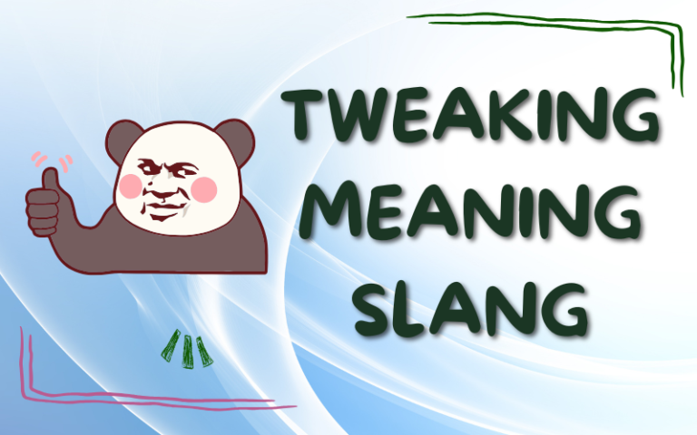 Tweaking Meaning Slang – What Does Tweaking Mean? (2026) tweaking meaning slang