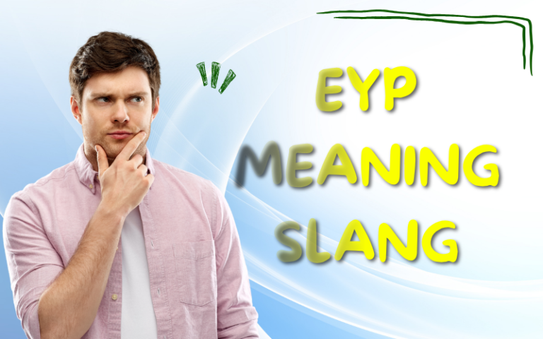 EYP Meaning Slang — What Does EYP Mean in Texts? EYP meaning slang