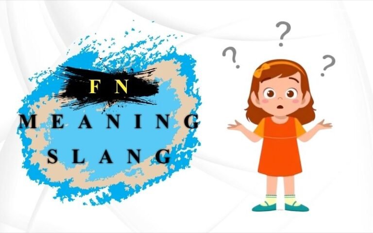 FN Meaning Slang: What Does FN Mean in Text, Chat & Social Media? FN Meaning Slang: What Does FN Mean in Text, Chat & Social Media?