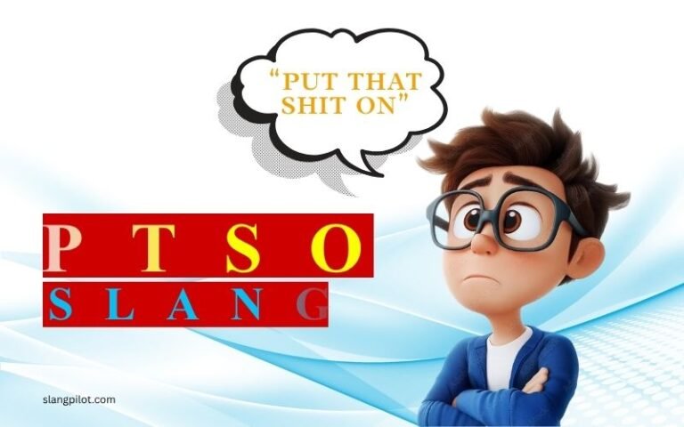 PTSO Meaning Slang: What Does It Mean & How to Use It Like a Pro