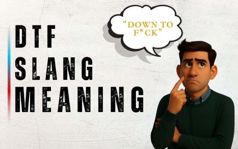 DTF Meaning Slang: The Ultimate Guide to This Viral Texting Acronym