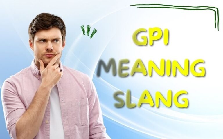 GPI Meaning Slang: The Ultimate Guide to This Viral Texting Acronym GPI Meaning Slang: The Ultimate Guide to This Viral Texting Acronym